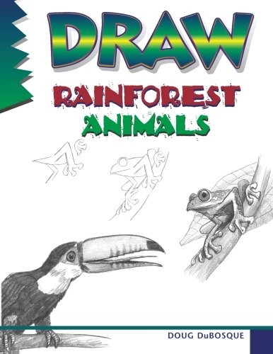 Draw Rainforest Animals by Doug DuBosque cover