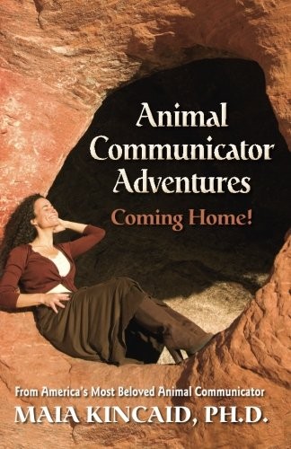 Animal Communicator Adventures : Coming Home! by Maia Kincaid cover
