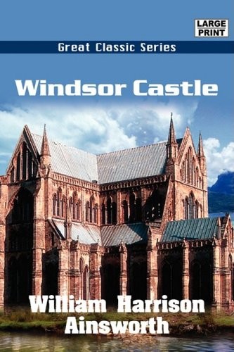 Windsor Castle, an historical romance