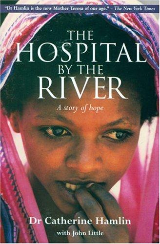 The hospital by the river by Catherine Hamlin, John Little cover
