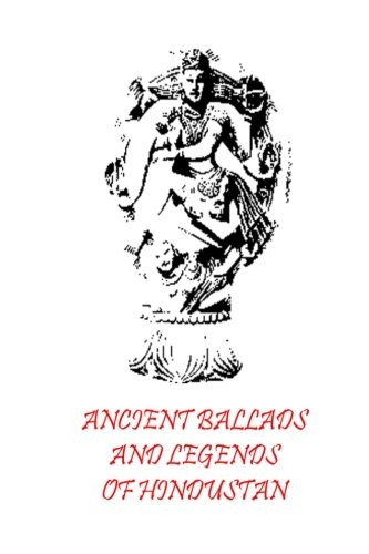 Ancient Ballads And Legends Of Hindustan