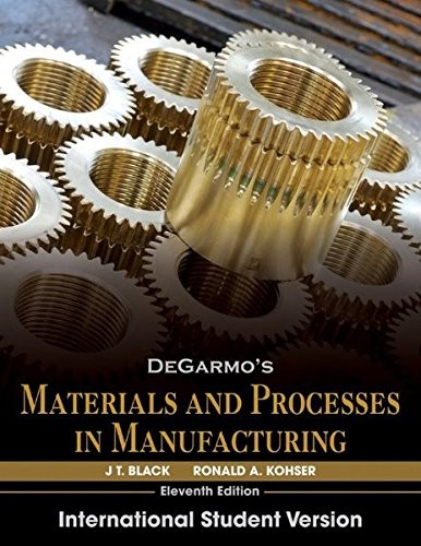 DeGarmo's Materials and Processes in Manufacturing