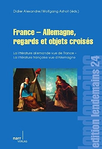 France - Allemagne, regards et objets croisés by Didier Alexandre, Wolfgang Asholt cover