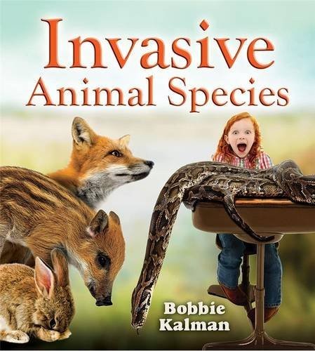 Invasive Animal Species by Bobbie Kalman cover