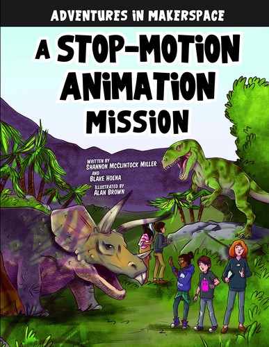 A stop-motion animation mission by Shannon McClintock Miller, Blake A. Hoena, Alan Brown cover