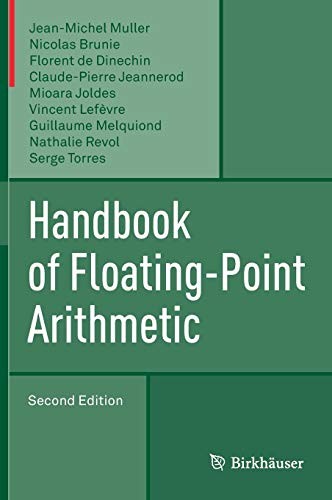 Handbook of Floating-Point Arithmetic by Jean-Michel Muller, Nicolas Brunie, Florent de Dinechin, Claude-Pierre Jeannerod, Mioara Joldes, Vincent Lefèvre, Guillaume Melquiond, Nathalie Revol, Serge Torres cover