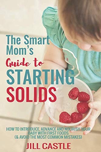 The Smart Mom's Guide to Starting Solids