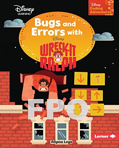 Bugs and Errors with Wreck-It Ralph by Allyssa Loya cover
