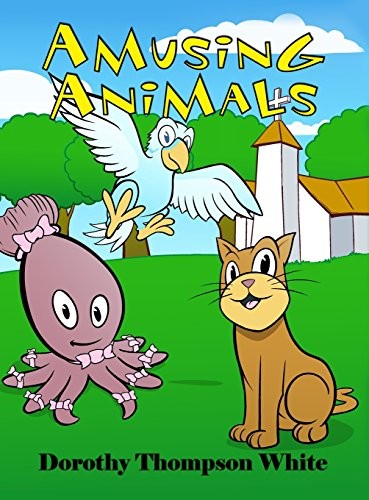 Amusing Animals by Dorothy Thompson White cover