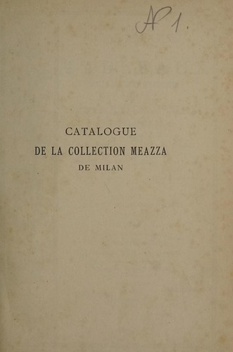 Catalogue de tableaux, objets d'art et de curiosité formant la galerie de Mr. le Chevr. F. Meazza de Milan by August Riblet cover