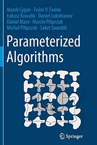Parameterized Algorithms by Marek Cygan, Fedor V. Fomin, Łukasz Kowalik, Daniel Lokshtanov, Dániel Marx, Marcin Pilipczuk, Michał Pilipczuk, Saket Saurabh cover