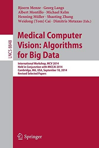 Medical Computer Vision : Algorithms for Big Data