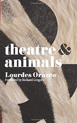 Theatre and Animals by Lourdes Orozco cover