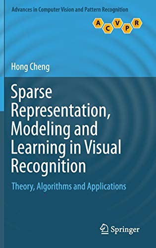 Sparse Representation, Modeling and Learning in Visual Recognition