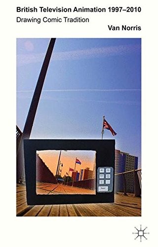 British Television Animation 1997-2010 by V. Norris cover
