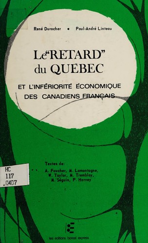 Le "retard" du Québec et l'infériorité économique des Canadiens français by René Durocher cover