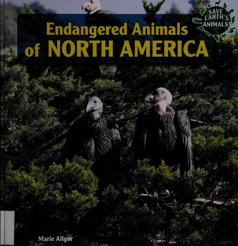 Endangered animals of North America by Marie Allgor cover