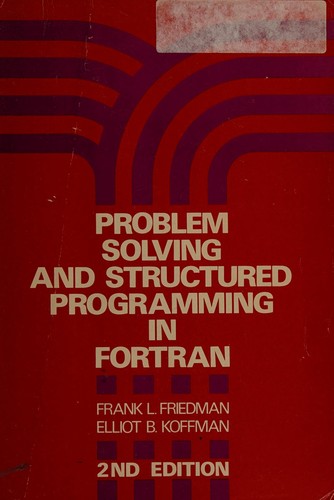 Problem solving and structured programming in FORTRAN