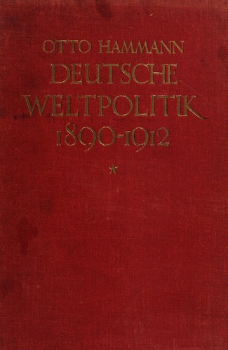 Deutsche weltpolitik, 1890-1912 by Hammann, Otto cover