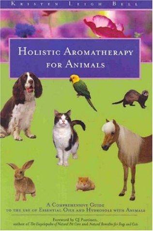 Holistic Aromatherapy for Animals by Kristen Leigh Bell cover