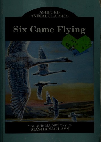 Six Came Flying (Ashford Animal Classics) (Ashford Animal Classics) by Marquis MacSwiney of Mashanaglass cover