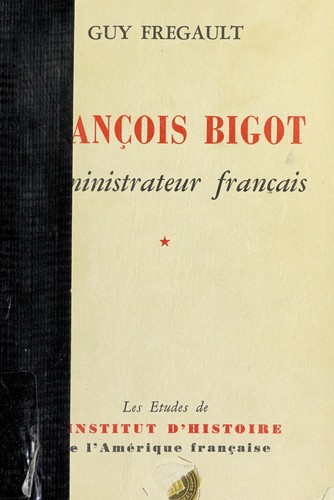 François Bigot, administrateur français by Guy Frégault cover
