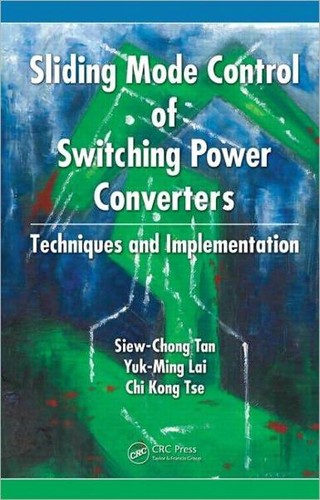 Sliding mode control of switching power converters by Siew-Chong Tan cover