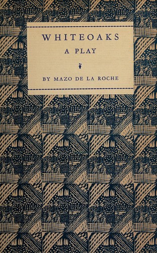 Whiteoaks, A Play