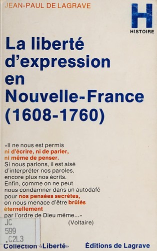 La liberté d'expression en Nouvelle-France, 1608-1760 by Jean Paul de Lagrave cover