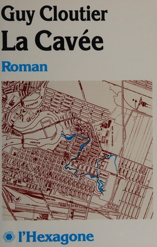 La cavée by Cloutier, Guy. cover