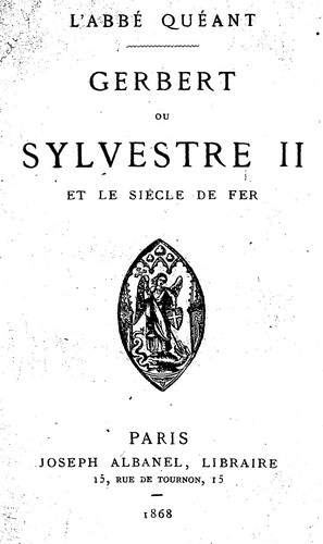 Gerbert, ou Sylvestre II, premier pape français et le siècle de fer