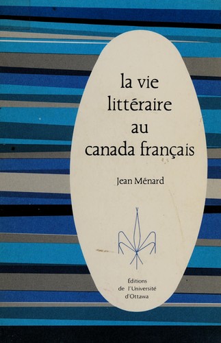 La vie littéraire au Canada français by Jean Ménard cover