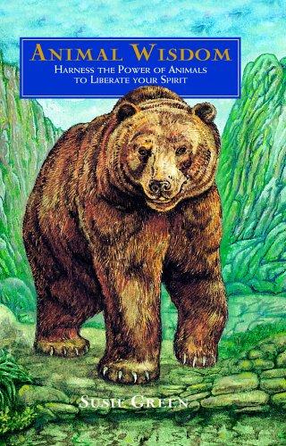 Animal Wisdom, Harness the Power of Animals to Liberate Your Spirit by Susie Green cover