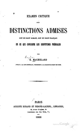 Examen critique des distinctions admises soit en droit romain, soit en droit français en ce qui concerne les servitudes prédiales by Eugène Machelard cover