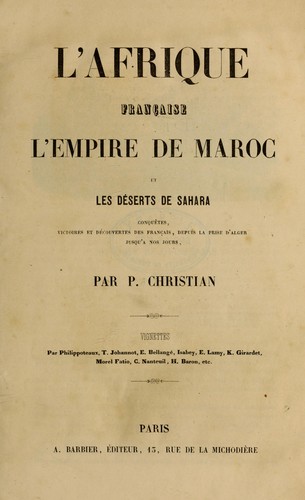 L'Afrique française, l'empire de Maroc, et les deserts de Sahara by Pierre Christian cover