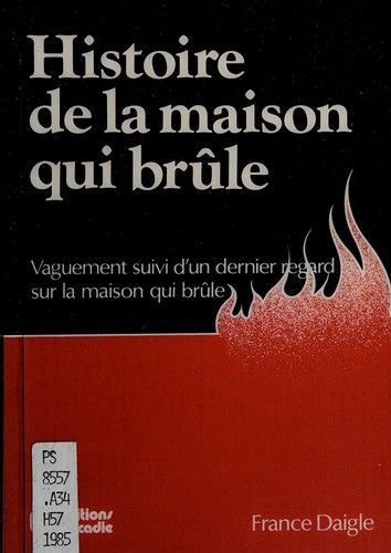 Histoire de la maison qui brûle by France Daigle cover