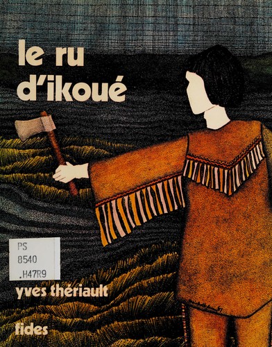 Le ru d'Ikoué by Yves Thériault cover