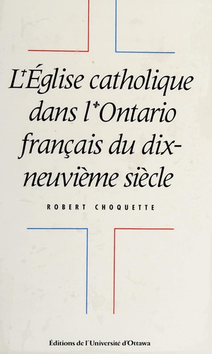 L'Eglise catholique dans l'Ontario français du dix-neuvième siècle