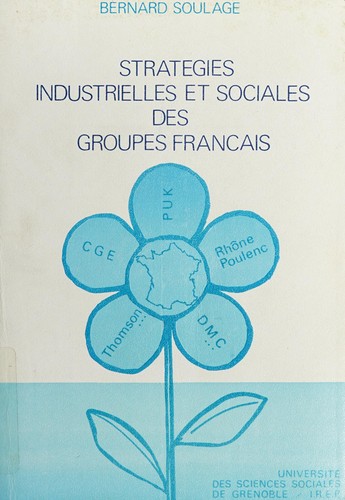 Stratégies industrielles et sociales des groupes français by Bernard Soulage cover