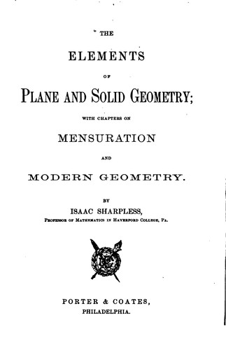 The Elements of Plane and Solid Geometry: With Chapters on Mensuration and Modern Geometry