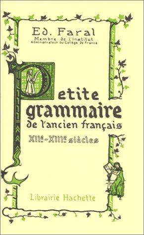 Petite grammaire de l'ancien français, XIIe-XIIIe siècles by Faral cover