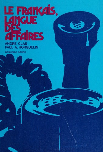 Le français, langue des affaires by André Clas cover