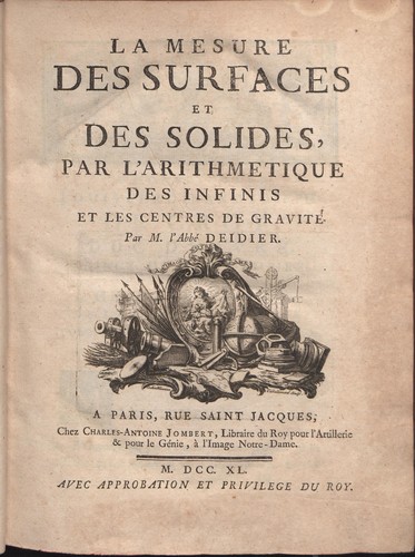 La mesure des surfaces et des solides, par l'arithmetique des infinis et les centres de gravite. Par M. l'abbe Deidier