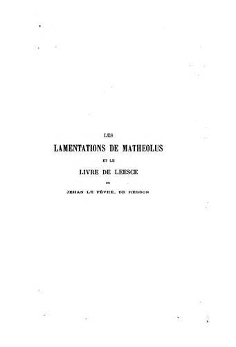 Les Lamentations de Matheolus et le Livre de leesce de Jehan Le Fèvre, de Resson by Matheolus cover