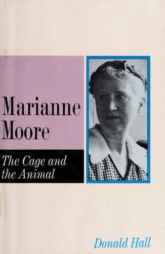 Marianne Moore; the cage and the animal by Donald Hall cover