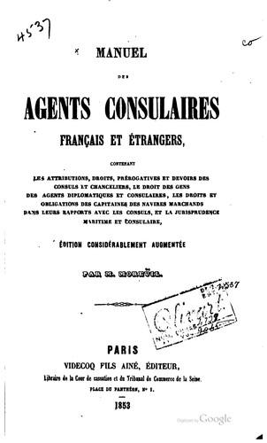 Manuel des agents consulaires, français et étrangers contenant les attributions, droits, prérogatives et devoirs des consuls et chanceliers by L. J. A. de Moreüil cover