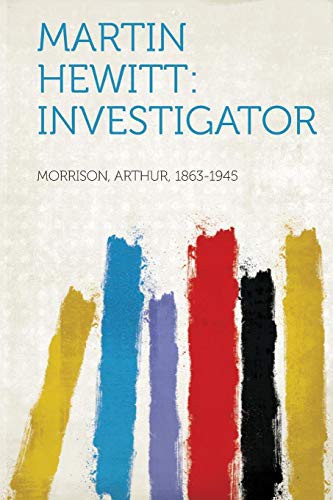 Martin Hewitt, Investigator