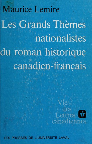 Les grands thèmes nationalistes du roman historique canadien-français by Maurice Lemire cover
