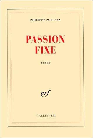 Passion fixe by Philippe Sollers cover
