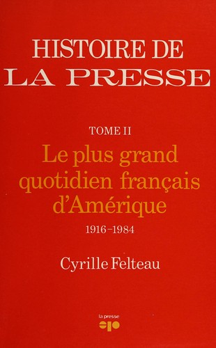 Le plus grand quotidien français d'Amérique, 1916-1984 by Cyrille Felteau cover